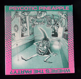 Psycotic Pineapple "Where's the Party"  Original Record LP